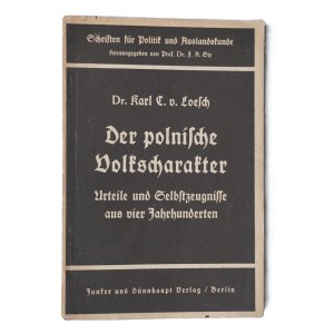 LOESCH Karl, Der polnische Volkscharakter, Berlin 1941, propaganda publication, (The character of the Polish nation).