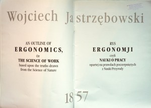 JASTRZĘBOWSKI Wojciech, Rys ergonomji …/ An outline of ergonomics … 1857, Warszawa 1997 r., wydanie w j. polskim i angielskim
