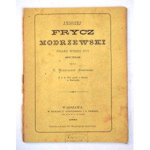 KNAPIŃSKI Władysław, Andrzej Frycz Modrzewski pisarz wieku XVI jako teolog, Warszawa 1881 r.