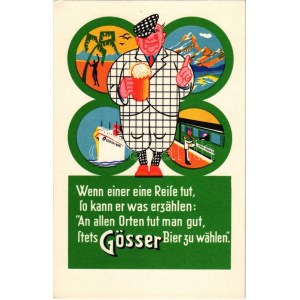 Wenn einer eine Reise tut, so kann er was erzählen: An allen Orten tut man gut, stets Gösser Bier zu wählen...