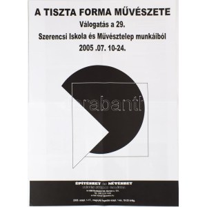 2005 A tiszta forma művészete, válogatás a 29. Szerencsi Iskola és Művésztelep munkáiból, négyoldalas plakát...
