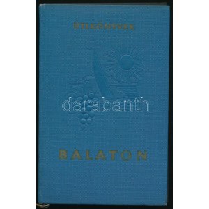 Lipták Gábor - Zákonyi Ferenc - Huba László: Balaton. Útikönyvek. Bp., 1963, Panoráma. Második, átdolgozott kiadás...
