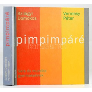 Szilágyi Domokos - Vermesy Péter: Pimpimpáré. Vers és muzsika gyermekeknek. Kovács András átirataival...