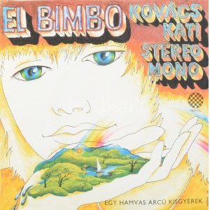 Kovács Kati - El Bimbo (Egy Hamvas arcú Kisgyerek). Vinyl, 7, 1976, VG+