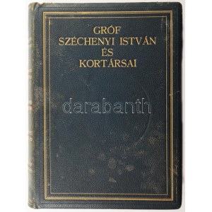Bártfai Szabó László: Gróf Széchenyi István és kortársai. Bp.,(1926.), Kir. M. Egyetemi Nyomda, 599+(1) p.+2 (színes) t...