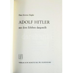 Hans Severus Ziegler: Adolf Hitler aus dem Erlben dargestellt. Pr. Oldendorf,1977.,K. W. Schütz KG. 4. Auflage...