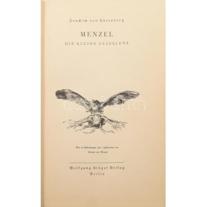 Joachim von Kürenberg: Menzel die kleine Exzellenz. Batthyány Gyula festőművésznek dedikált példány! Berlin, 1935...