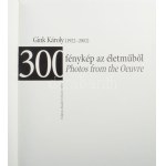 Gink Károly (1922-2002): 300 fénykép az életműből. Szerk.: Gera Mihály. [Bp.], 2004., Folpress, 329+1 p...