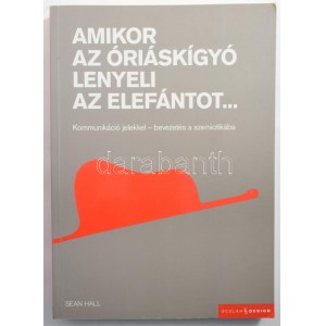 Sean Hall: Amikor az óriáskígyó lenyeli az elefántot. Kommunikáció jelekkel. Bevezetés a szemiotikába. Ford....