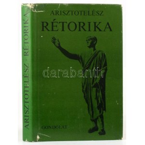 Arisztotelész: Rétorika. Gondolat, 1982. Kiadói egészvászon kötésben, kissé kopott papír védőborítóval . 302p. ...