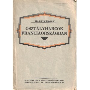 Marx, [Karl] Károly: Osztályharcok Franciaországban 1848-tól 1850-ig...