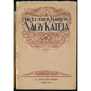 Dr. Luther Márton Nagy Kátéja. Sopron, 1930, Emmaus felé. Tűzött papírkötés, viseltes állapotban...