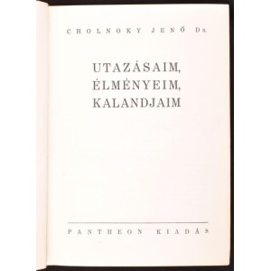 Dr. Cholnoky Jenő: Utazásaim, élményeim, kalandjaim. Bp., Pantheon. Félvászon kötés, kissé kopottas állapotban...