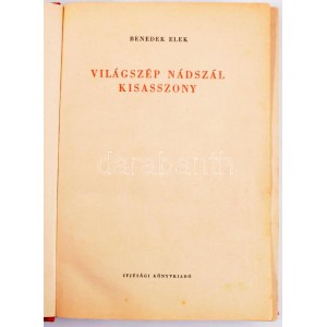 Benedek Elek: Világszép Nádszál kisasszony. Friedrich Gábor rajzaival. Bp., 1955, Ifjúsági Könyvkiadó, 330+[2] p.+ 4 ...