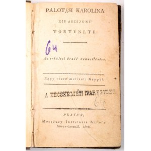 [Zigán János (ford.)]: Palotási Karolina kis-asszony története. Az erköltsi érzés nemesítésére. Pest, 1808...