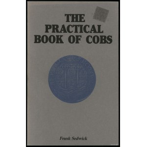 Sedwick Frank - The Practical Book of Cobs. History. Identification. Shipwrecks. Values. Market, Maitland 1987, no ISB....