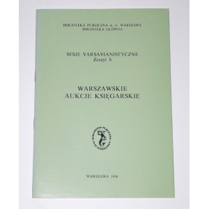 Warszawskie aukcje księgarskie. Sesje varsavianistyczne. Zeszyt 8.