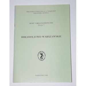 Bibliofilstwo warszawskie. Sesje varsavianistyczne. Zeszyt 7.