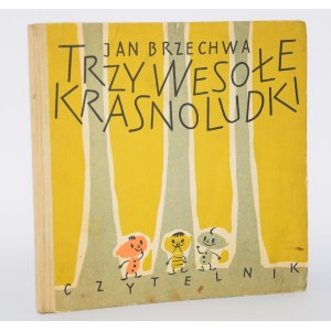 BRZECHWA Jan - Trzy wesołe krasnoludki. 1a ed. Illustrata da Jerzy Desselberger.