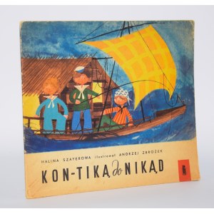SZAYEROWA Halina - Kon-tiką do nikąd. Wydanie 1. Ilustrował Andrzej Zbrożek.