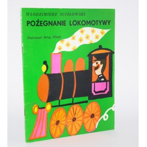 SCISŁOWSKI Włodzimierz - Farewell to the locomotive. Illustrated by Jerzy Flisak.