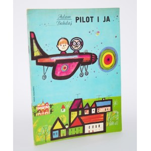 BAHDAJ Adam - Il pilota e io. Illustrato da Danuta Konwicka. Varsavia 1977.