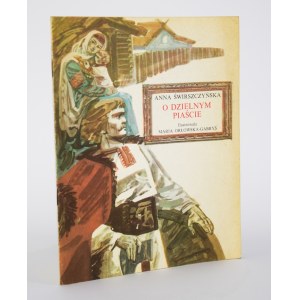 ŚWIRSZCZYŃSKA Anna - O dzielnym Piaście. Wydanie 1 Ilustr. Maria Orłowska-Gabryś.