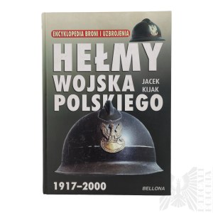 Książka “Hełmy Wojska Polskiego 1917-2000 - Jacek Kijak