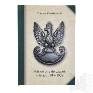 [AUTOGRAF AUTORA] Książka Polskie Orły Do Czapek w Latach 1919-1939 T. Zawistowski Warszawa 2005