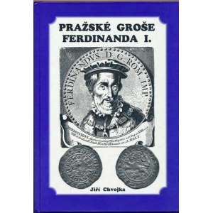 Num.catalogues, Chvojka J.: Prague Coins of Ferdinand I. (detailed catalogue +varia