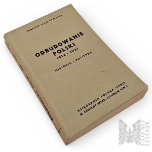 PSZnZ/Emigration Book Reconstruction of Poland 1914-1921 History and Politics Tadeusz Piszczkowski London 1969