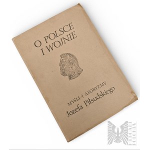 PSZnZ/Emigrazione O Polsce i Wojnie Myśli i Aforyzmy Józefa Piłsudskiego Londra 1967