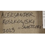 Aleksander Roszkowski (b. 1961, Warsaw), Świetliki, 2023