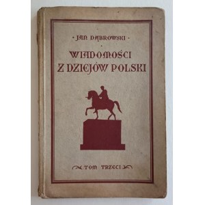 Dabrowski, Jan, News from the History of Poland, volume 3, Lviv, 1928.