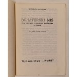 OSTROWSKA Bronisława - BOHATERSKI MIŚ czyli przygody pluszowego niedźwiadka na wojnie