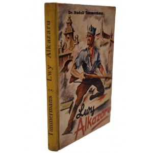 TIMMERMANS Rudolf - THE LIONS OF ALKAZAR Publishers 1937