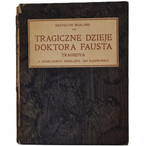 Marlowe Christopher - The Tragic History of Dr. Faustus. A tragedy. Translated from the English by Jan Kasprowicz. Lviv, 1908