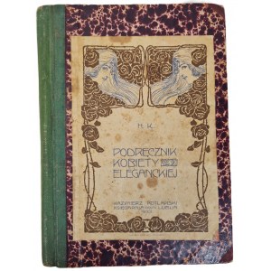 H. K. - PODRĘCZNIK KOBIETY ELEGANCKIEJ Wyd. 1922