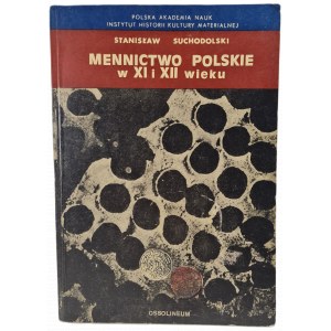 SUCHODOLSKI Stanisław - Polish minting in the 11th and 12th centuries.