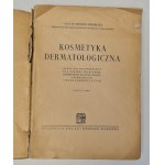 Mierzecki Henryk - Kosmetyka dermatologiczna, an encyclopedic outline for practicing physicians, cosmetics-technologists, pharmacists and cosmetic schools. Wrocław 1950