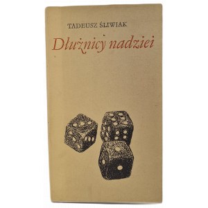 ŚLIWIAK Tadeusz - DŁUŻNICY NADZIEI Wydanie 1