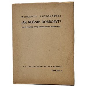 Lutoslawski Wincenty - How does prosperity grow? Outline of the Polish theory of the national farm. Cracow 1936