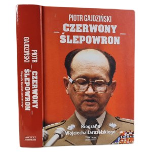 GAJDZIŃSKI Piotr - CZERWONY ŚLEPOWRON Biography of Wojciech Jaruzelski Dedication by the Author to Jozef Tejchma