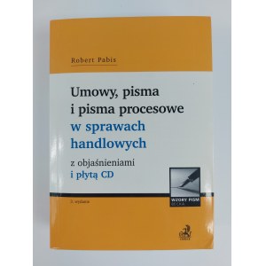 Robert Pabis, Umowy, pisma i pisma procesowe w sprawach handlowych z objaśnieniami, Warszawa, 2017 r.