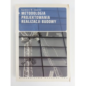 Kazimierz M. Jaworski, Metodologia projektowania realizacji budowy, Warszawa, 2009 r.
