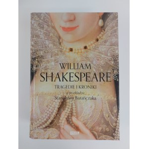 William Shakespeare, Tragedies and Chronicles, Krakow, 2013.