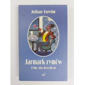 Julian Tuwim, Fair of Rhymes. For Adults Only, Warsaw - Rzeszow, 2008.