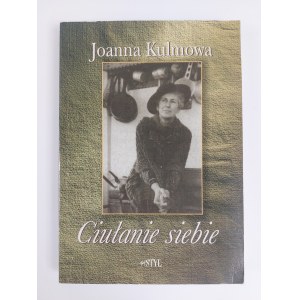 Joanna Kulmowa, Ciułanie siebie, Warsaw, 1995.