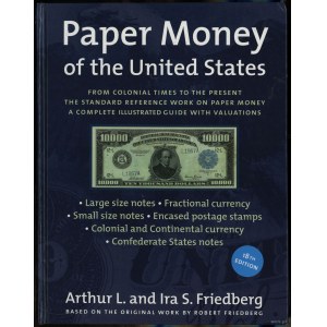 Friedberg Arthur L., Friedberg Ira S. - Paper Money of the United States, 18th Edition, Willistone 2006, ISBN 0871845180