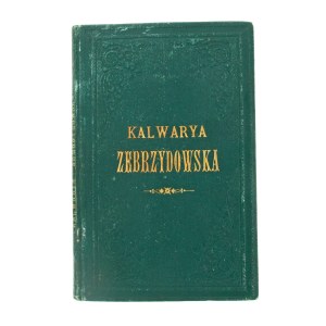 Kalwarya Zebrzydowska. Pamiątka dla pobożnych pielgrzymów przybywających na Kalwaryę, wydana z okazyi Koronacyi cudownego Obrazu Matki Boskiej(354)